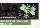 Agro-Informatics: Empowering Agriculture Through Data and Technology