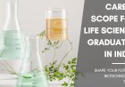 Career Scope for Life Science Graduates in India: Emerging Opportunities and Industry Trends