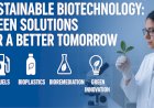 Sustainable Biotechnology: Green Solutions for a Better Tomorrow