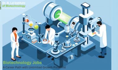 Top 12 Benefits of Studying Biotechnology