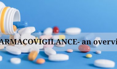 Pharmacovigilance- an overview