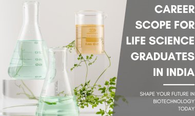 Career Scope for Life Science Graduates in India: Emerging Opportunities and Industry Trends